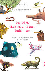 Les bêtes biscornues, saugrenues, toutes nues
