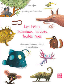 Les bêtes biscornues, saugrenues, toutes nues