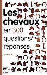 Les chevaux en 300 questions/réponses