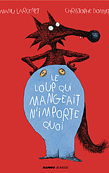 Le loup qui mangeait n'importe quoi