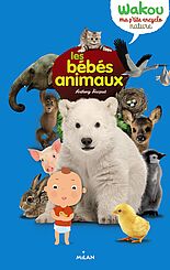 Wakou, ma p'tite encyclo : les bébés animaux