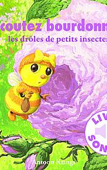 Ecoutez bourdonner les drôles de petits insectes