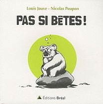 Pas si bêtes !, Editions Bréal, Louis Jouve, Nicolas Poupon