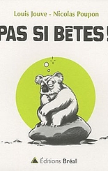 Pas si bêtes !, Editions Bréal, Louis Jouve, Nicolas Poupon