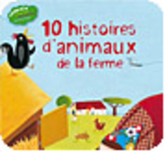 10 histoires d’animaux de la ferme