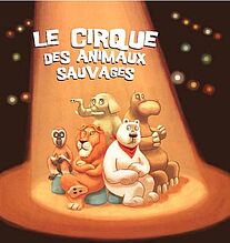 Le cirque des animaux sauvages