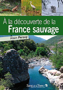 A la découverte de la France sauvage Alain Persuy