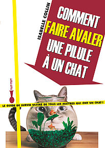 Comment faire avaler une pilule à un chat ?