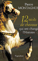 12 récits de chevaux qui ont changé l'Histoire