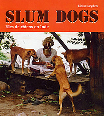 Slum Dogs - Vies de chiens en Inde, Eloise Leyden, Editions Place des Victoires