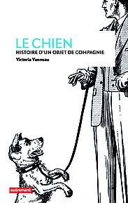 Le chien, Histoire d’un objet de compagnie