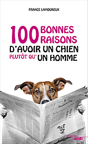 100 bonnes raisons d'avoir un chien plutôt qu'un homme