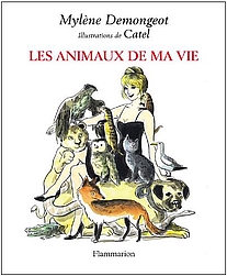 Les animaux de ma vie, Mylène Demongeot, illustrations de Catel, Editions Flammarion