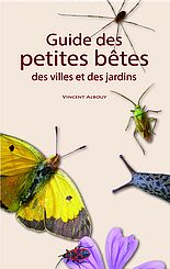 Guide des insectes et autres petites bêtes des villes et des jardins